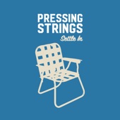 Pressing Strings - Always Around