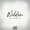 Wildin' (feat. Bandhunta Izzy) - Single album lyrics, reviews, download