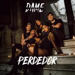 Perdedor - Single - Dame 5 Perdedor - Single - Dame 5