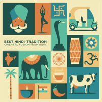 Lakshmi Music Ensemble, India Tribe Music Collection & Oriental Music Zone - Best Hindi Tradition - Oriental Fusion from India, Feel the Exotic Sensations artwork