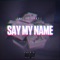 Say My Name (feat. Scumz) - Trizzy Trapz lyrics