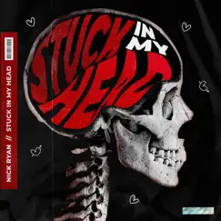 Stuck In My Head - Single by Nick Ryan album reviews, ratings, credits