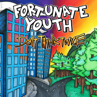 Fortunate Youth - Don't Think Twice artwork