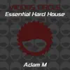 Essential Hard House, Vol. 25 (Mixed by Adam M) [DJ MIX] album lyrics, reviews, download