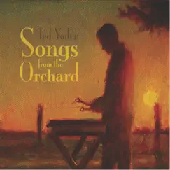 Songs from the Orchard by Ted Yoder album reviews, ratings, credits