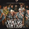 Yo Ya No Vuelvo Contigo - En Vivo by Lenin Ramírez iTunes Track 1