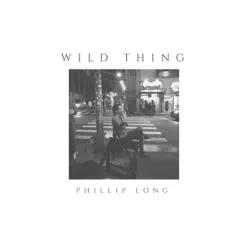 Wild Thing - Single - Phillip Long
