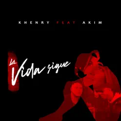 La Vida Sigue (feat. Akim) - Single - Khenry