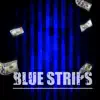 Blue Strips (feat. PlayMakkaDbo & MjbAtm) - Single album lyrics, reviews, download