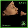 B.A.N.G! - The Healing (Extended)
