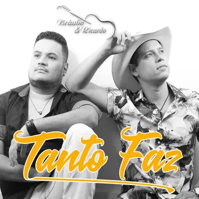 Tanto Faz - Single - Bráulio e Ricardo