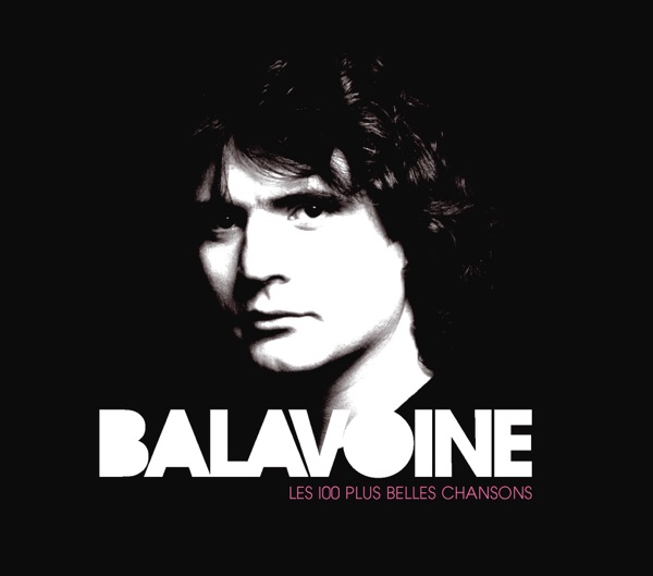 Les 100 plus belles chansons de Daniel Balavoine - Daniel Balavoine