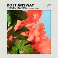 Do It Anyway (feat. Rasmus Hagen) - Single by Jordan Magro album reviews, ratings, credits