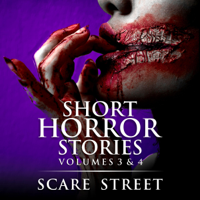 Scare Street, Ron Ripley, Sara Clancy & Rowan Rook - Short Horror Stories: Volumes 3 & 4: Scary Ghosts, Monsters, Demons, and Hauntings (Unabridged) artwork