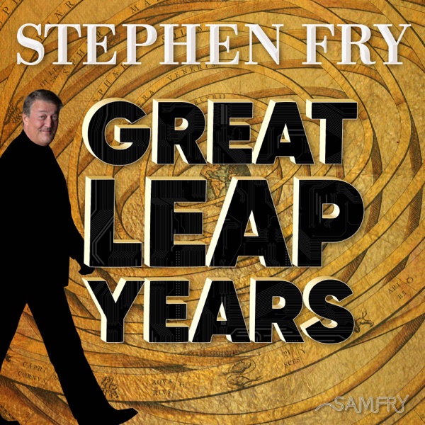 Stephen Fry's Great Leap Years Stephen Fry's Great Leap Years