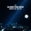 101 Calming Piano Music: Midnight Chill with Jazz - After Dark Relaxation, Piano Love Songs, Romantic Instrumental Music for Lovers album lyrics, reviews, download