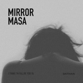 Mirror Masa (I Think I'm Fallin' for Ya) artwork