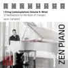 Zen Piano - I Ching Contemplations Volume 9: Wind - 72 Meditations on the Book of Changes album lyrics, reviews, download
