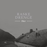 Raske Drenge - Her