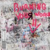 BURNING YOUR WORLD DOWN - Single artwork