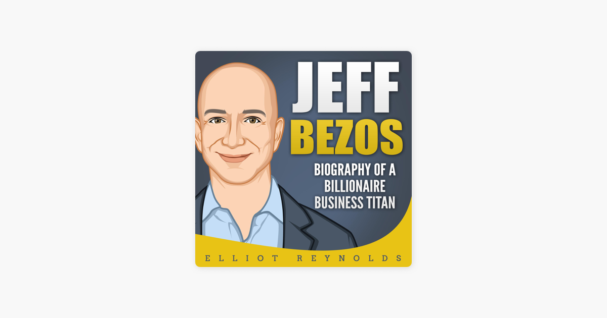 ‎Jeff Bezos: Biography of a Billionaire Business Titan ...