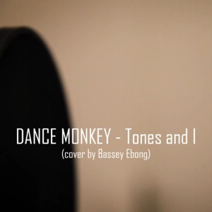 Bassey Ebong Dance Monkey (Tones and I)