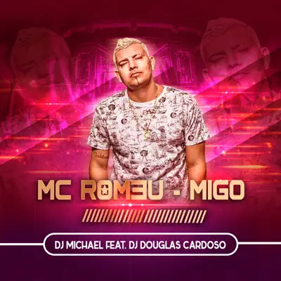 Migo (feat. Dj Douglas Cardoso) - Single - Mc Romeu