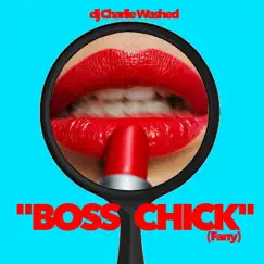 Boss Chick (Fany) - Single by Dj Charlie Washed album reviews, ratings, credits