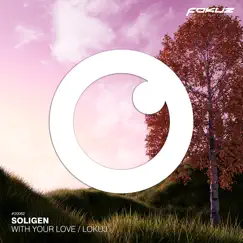 With Your Love / Lokuj - Single by Soligen album reviews, ratings, credits
