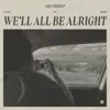We'll All Be Alright - Single album lyrics, reviews, download