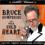 Bruce Humphries - Cold Cold Heart