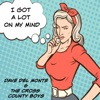 Dave Del Monte & The Cross County Boys - I Got a Lot on My Mind