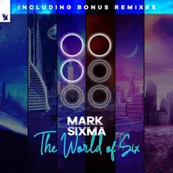 The World of Six (Incl. Bonus Remixes) by Mark Sixma album reviews, ratings, credits