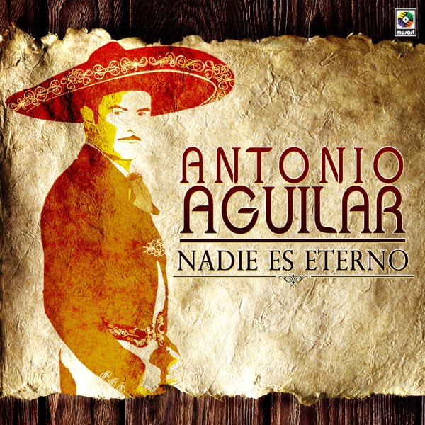 Nadie Es Eterno de Antonio Aguilar en Apple Music