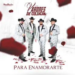 Para Enamorarte - Single - Los Varones de Culiacan Para Enamorarte - Single - Los Varones de Culiacan