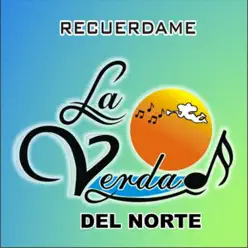 Recuerdame - La Verdad Del Norte Recuerdame - La Verdad Del Norte