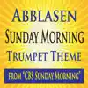 Abblasen Sunday Morning Trumpet Theme (From "CBS Sunday Morning") song lyrics