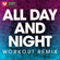 All Day and Night (Extended Workout Remix) - Power Music Workout