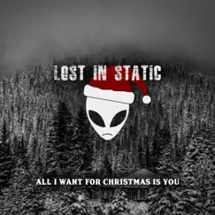 All I Want for Christmas Is You - Single by Lost in Static album reviews, ratings, credits