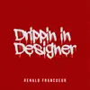 Drippin in Designer - Single album lyrics, reviews, download
