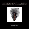 Hyperventillating - Single album lyrics, reviews, download