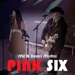 Pink SIx - Me & Bobby Mcgee