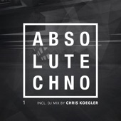 Absolute Techno, Vol. 1 (DJ Mix by Chris Koegler) artwork