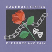 Baseball Gregg - Pleasure and Pain