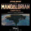 The Mandalorian: Chapter 6 (Original Score) album lyrics, reviews, download