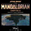 Stream & download The Mandalorian: Chapter 6 (Original Score)