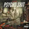 Psycho Shit 2 - Single album lyrics, reviews, download