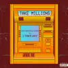 Take Millions (feat. 1takejay) - Single album lyrics, reviews, download