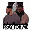Pray for Me (feat. Daylyt) - Single album lyrics, reviews, download