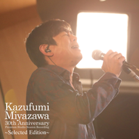 宮沢和史 - Kazufumi Miyazawa 30th Anniversary Premium Studio Session Recording  ~Selected Edition~ artwork